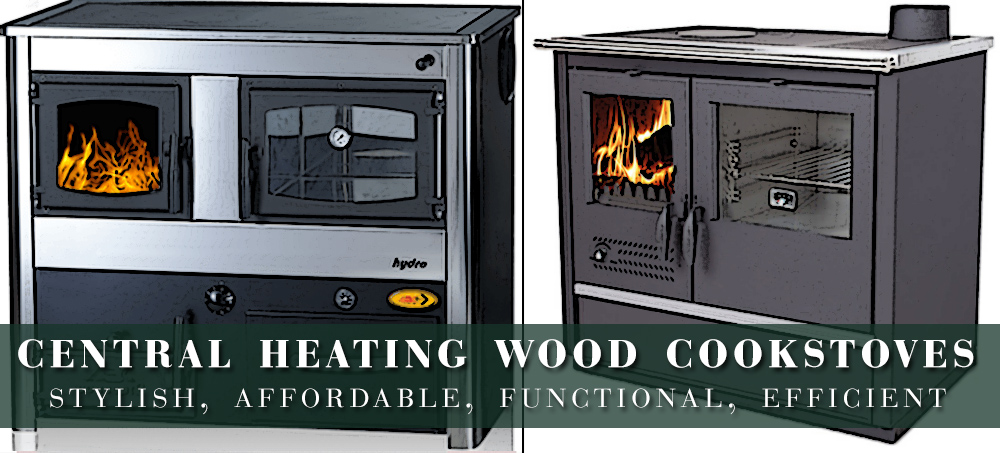 Central Heating Wood Cookstoves – Stylish, Affordable, Functional, Efficient