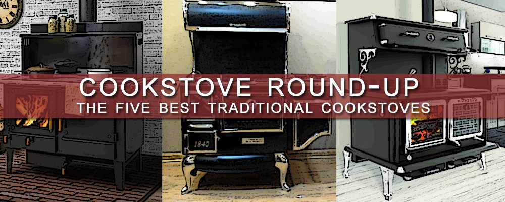 Cookstove Round-Up: The Five Best Traditional Cookstoves
