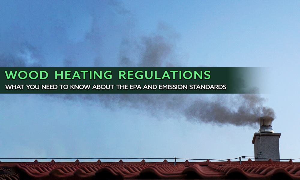 EPA Wood Heating Regulations 2023 - What You Need To Know